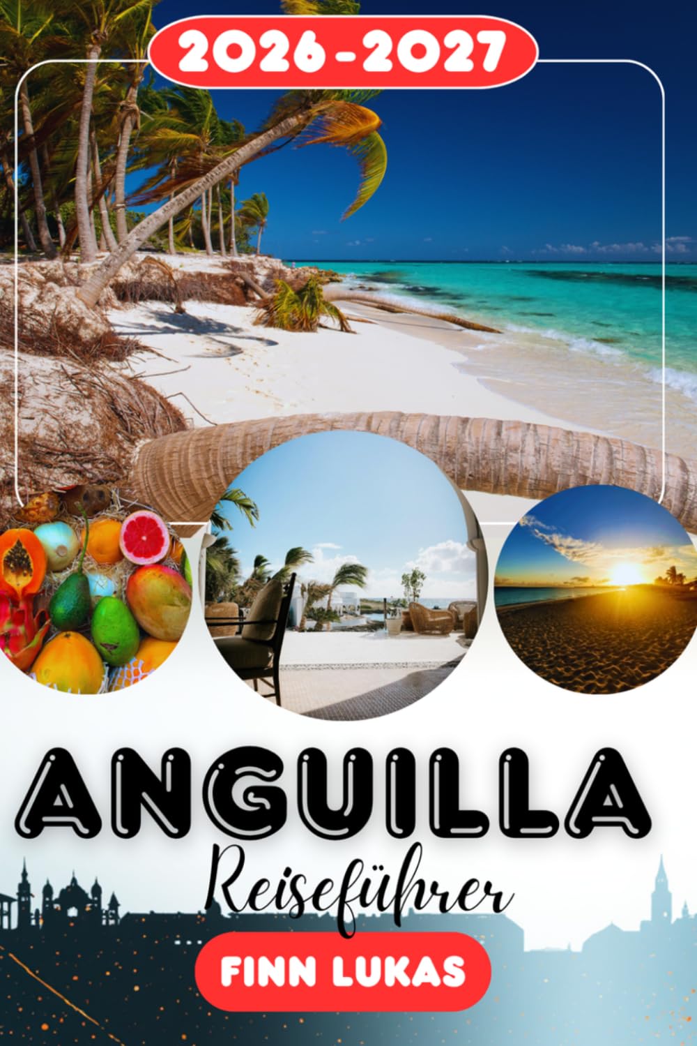 ANGUILLA REISEFÜHRER 2026: Gönnen Sie sich einen traumhaften tropischen Kurzurlaub voller kristallklarer Gewässer, luxuriöser Erlebnisse und unvergesslicher Küstenmomente
