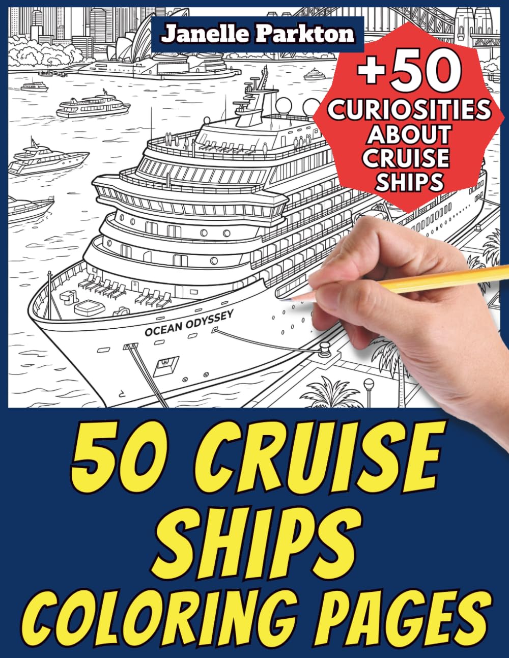 50 Cruise Ships Coloring Pages Book for Kids and Adults: +50 Amazing Facts about Cruise Ships. Coloring Book for Children and Grown-Ups. Color and Learn with Janelle - Vehicles - Vol. 54