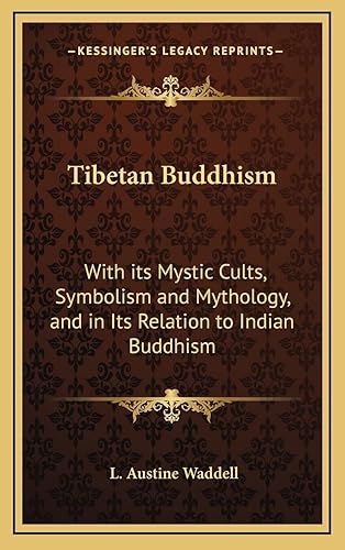 Tibetan Buddhism: With its Mystic Cults, Symbolism and Mythology, and in Its Relation to Indian Buddhism