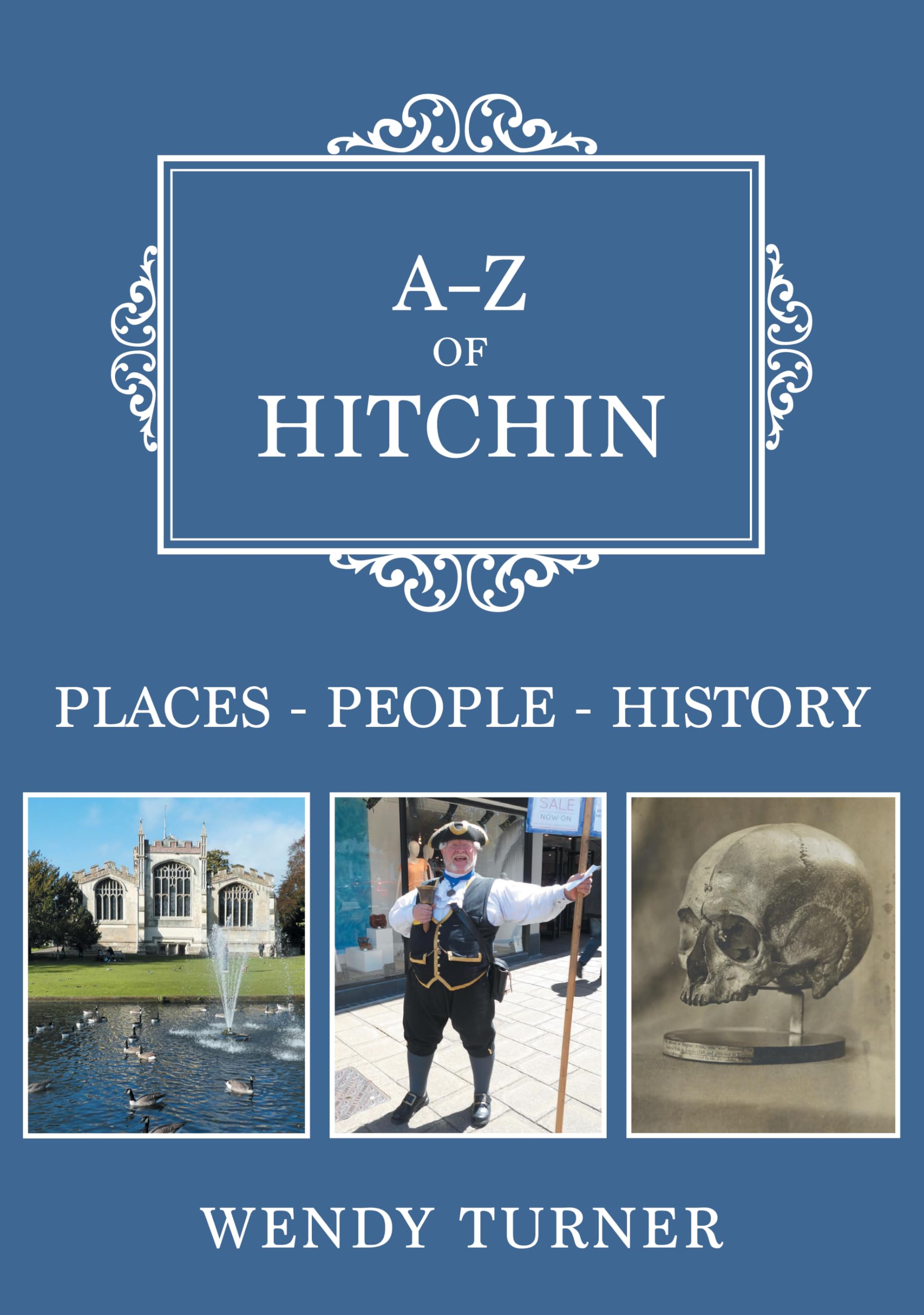 A-Z of Hitchin: Places-People-History