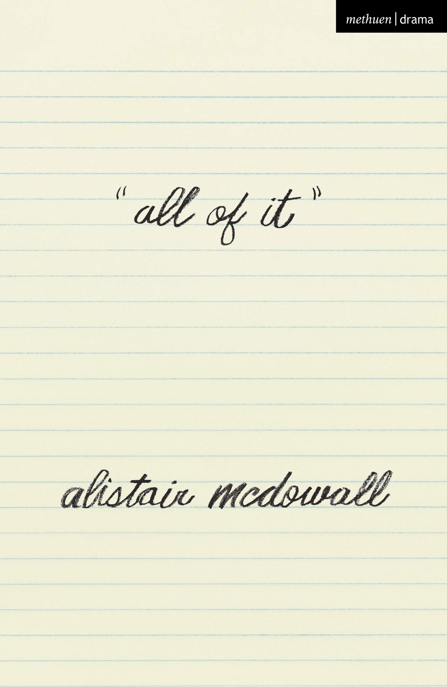 all of it (Modern Plays) - Alistair McDowall