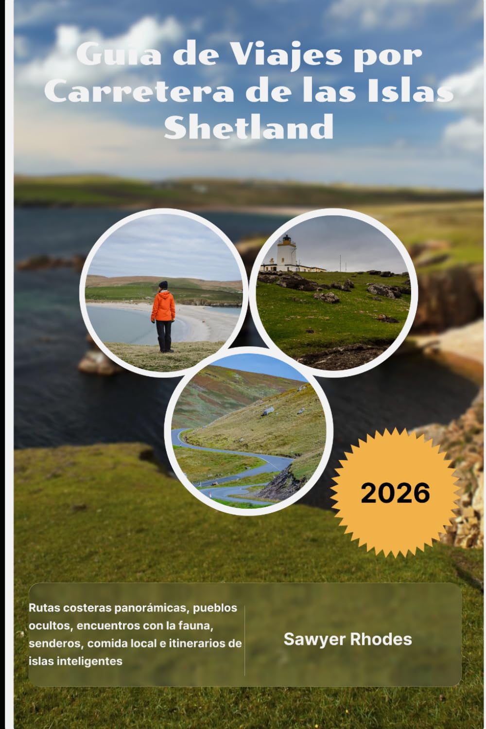 Guía de Viajes por Carretera de las Islas Shetland 2026: Rutas costeras panorámicas, pueblos ocultos, encuentros con la fauna, senderos, comida local e itinerarios de islas inteligentes