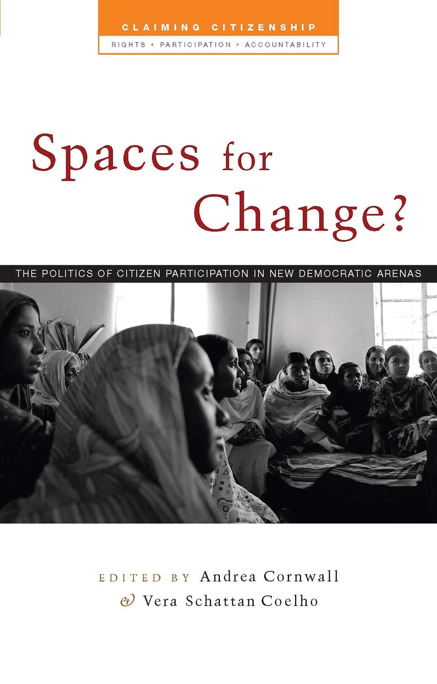 Spaces for Change?: The Politics of Citizen Participation in New Democratic Arenas: 4 (Claiming Citizenship)