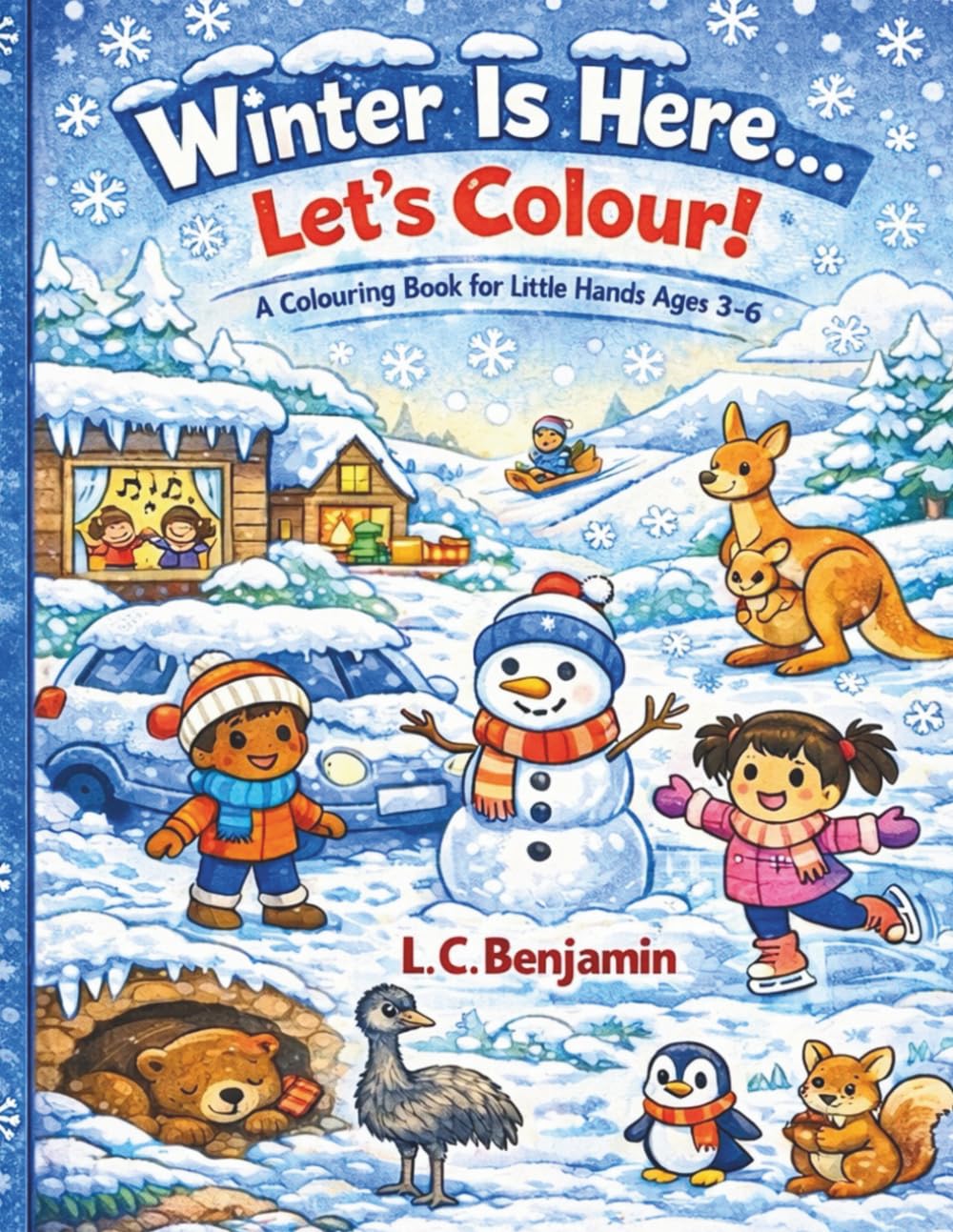 Winter Is Here…Let’s Colour!: A Colouring Book For Little Hands Ages 3-6 (The Seasons Are Here… Let’s Colour!)