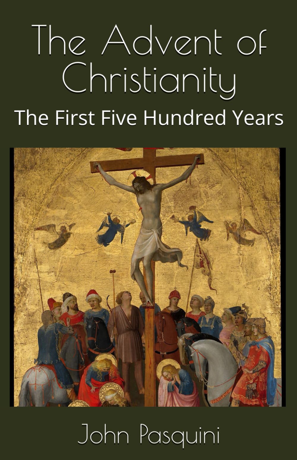 The Advent of Christianity: The First Five Hundred Years