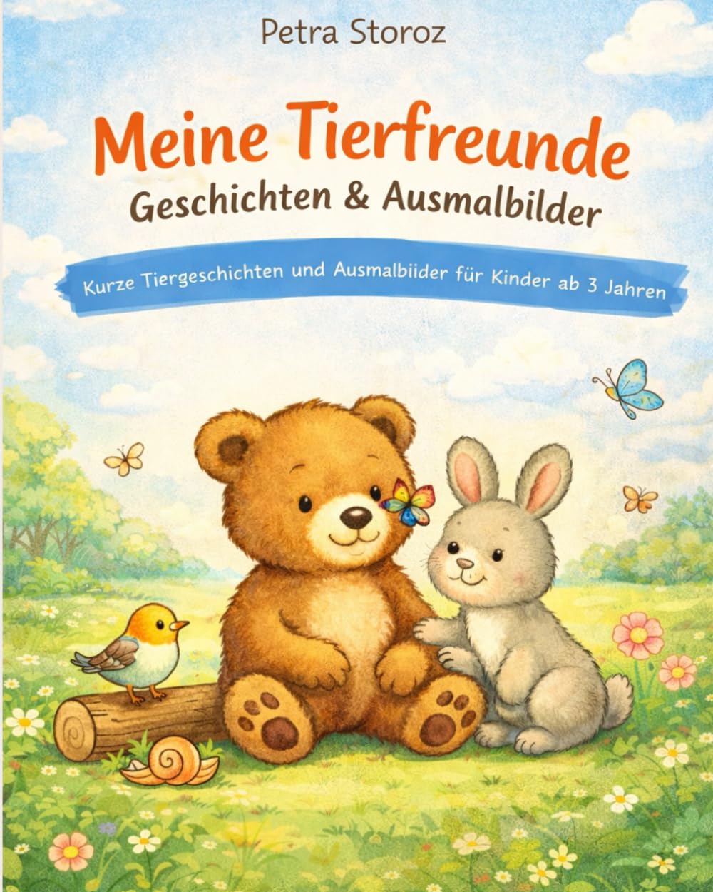 Meine Tierfreunde – Geschichten & Ausmalbilder: „Kurze Tiergeschichten und Ausmalbilder für Kinder ab 3 Jahren“