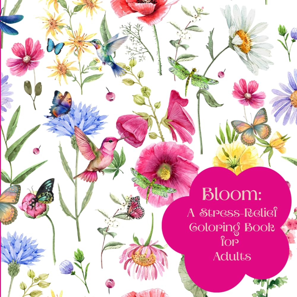 Bloom: A Stress-Relief Coloring Book for Adults (Bloom: Stress Relief)