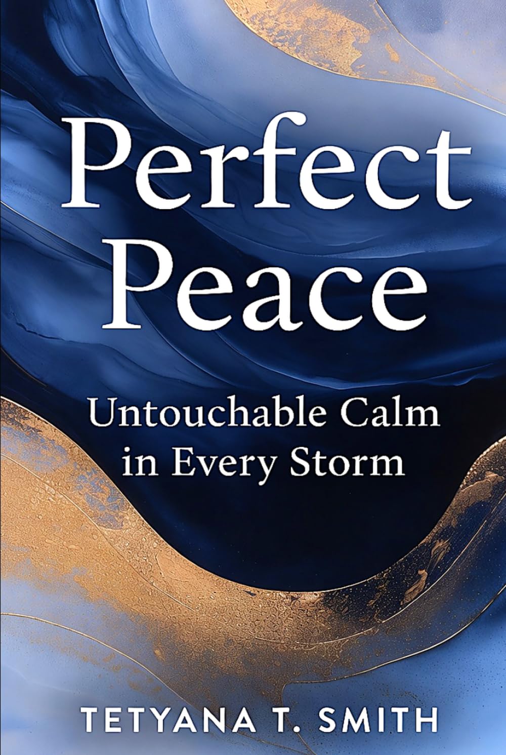 Perfect Peace: Untouchable Calm in Every Storm