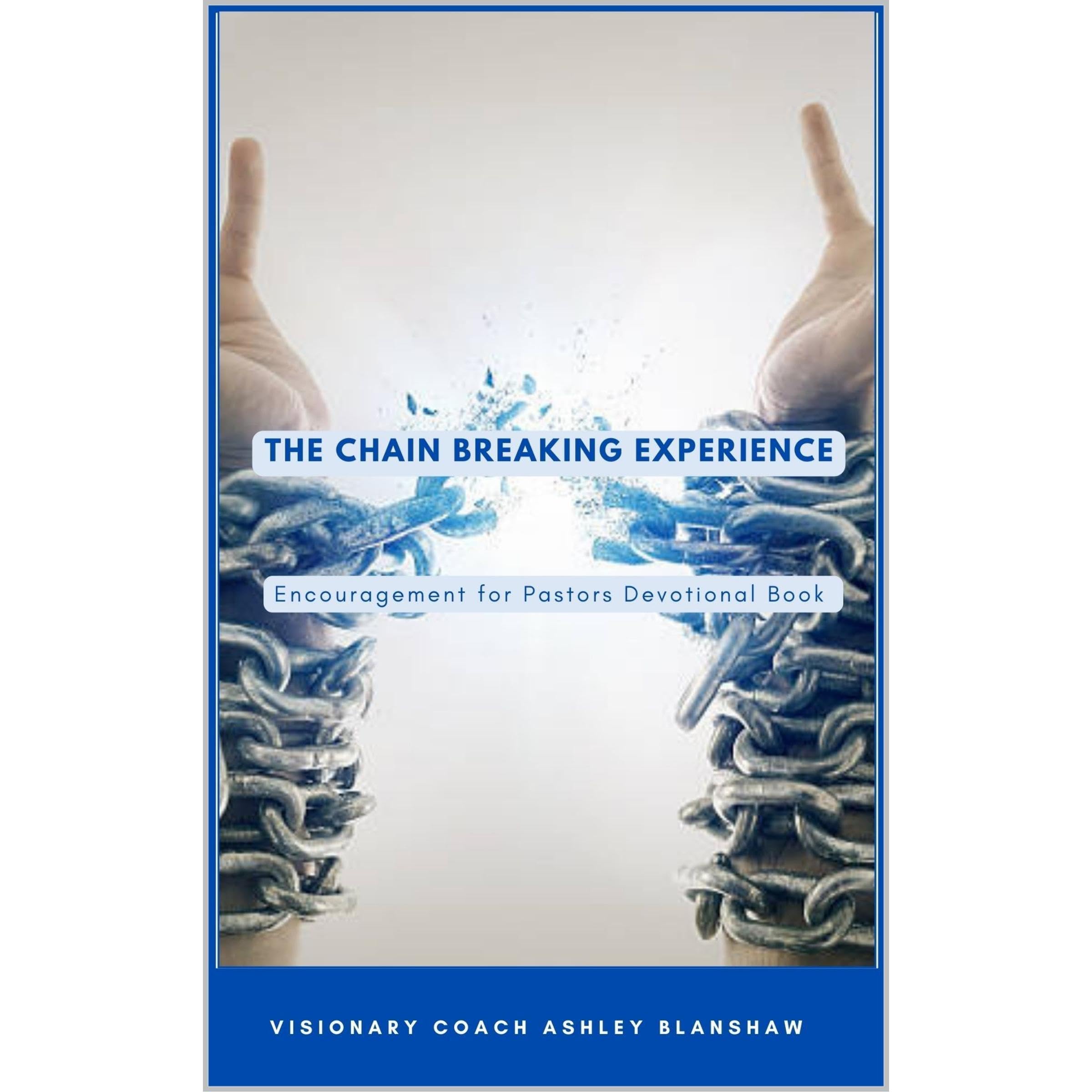 The Chain Breaking Experience: Encouragement For Pastors