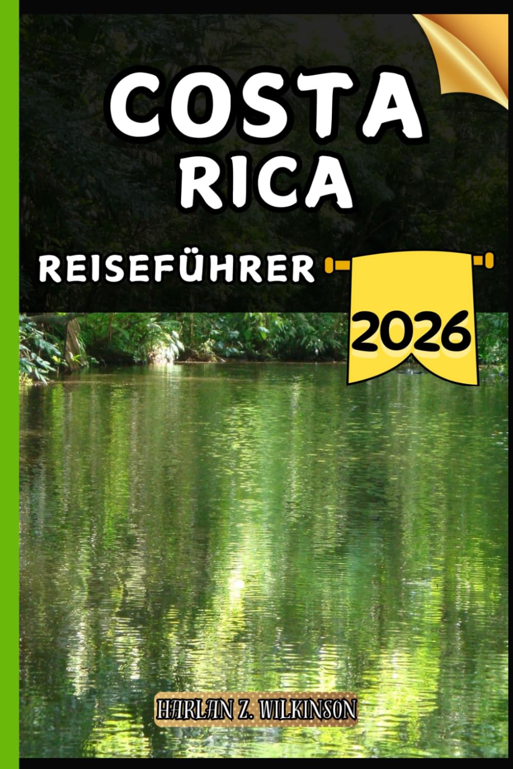 Costa Rica Reiseführer: Ihr Reiseführer zu kulturellen Höhepunkten, Sehenswürdigkeiten, die man gesehen haben muss, Top-Unterkünften und Expertentipps für eine unvergessliche Reise.