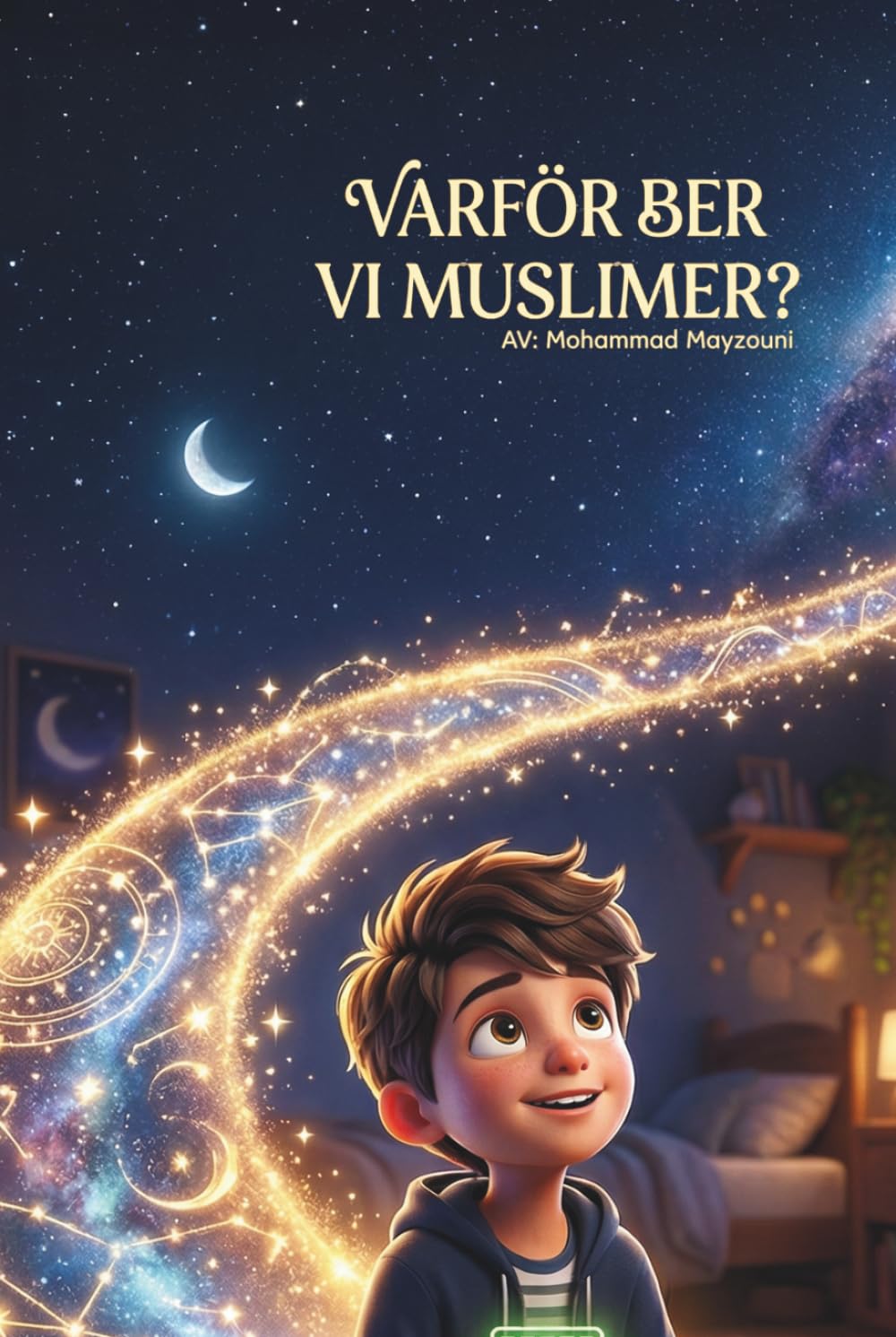 Varför ber vi muslimer?: En berättelse för små arkitekter med stora hjärtan.