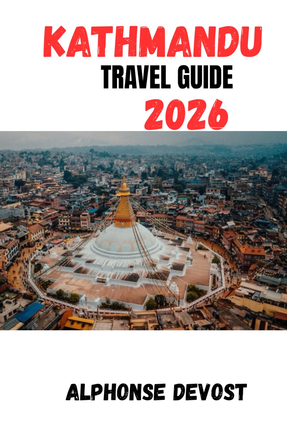 Kathmandu Travel Guide 2026