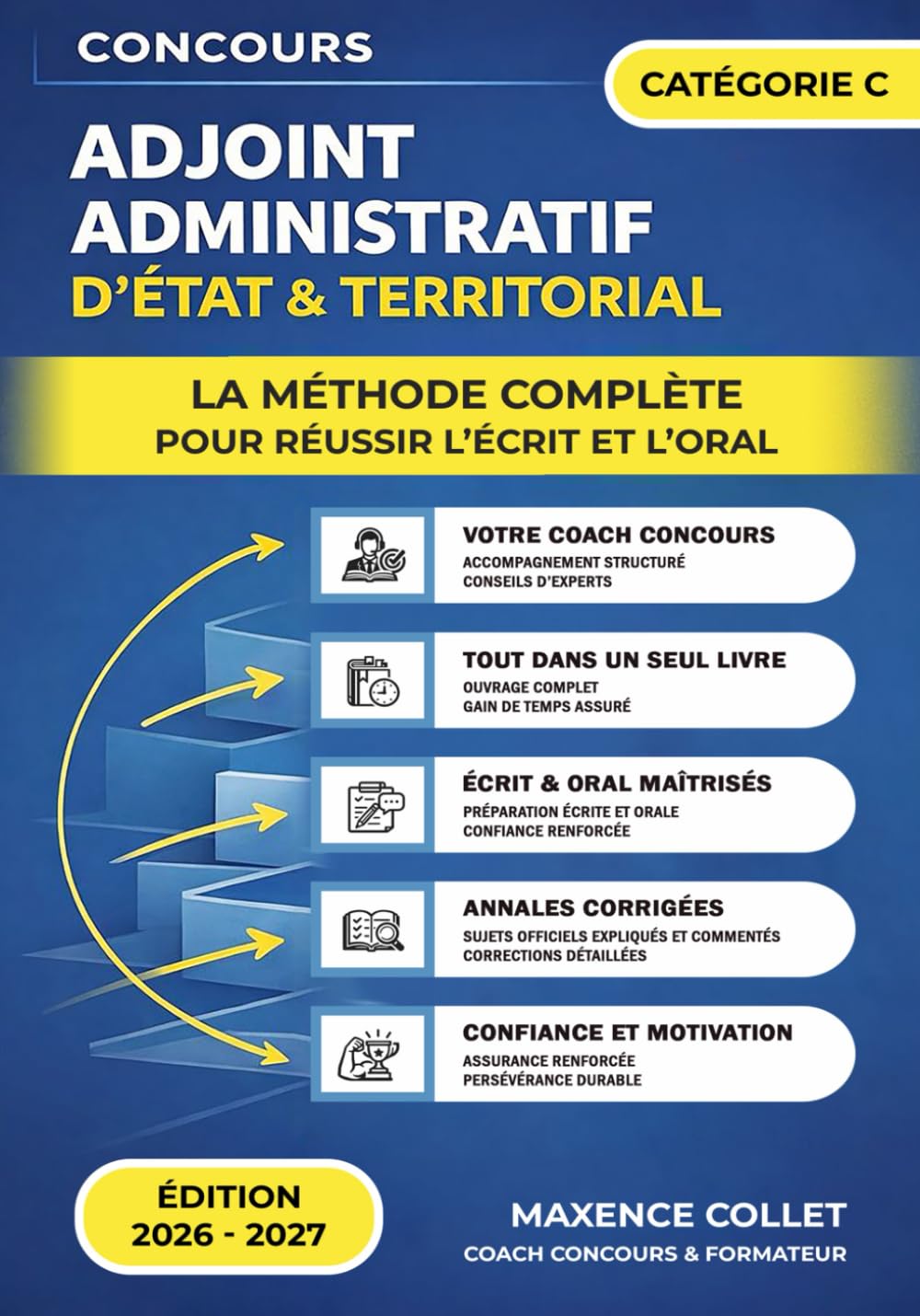 ADJOINT ADMINISTRATIF: La Méthode Complète pour Réussir l’Écrit et l’Oral du Concours d’Adjoint Administratif – État et Territorial – Catégorie C – 2026-2027