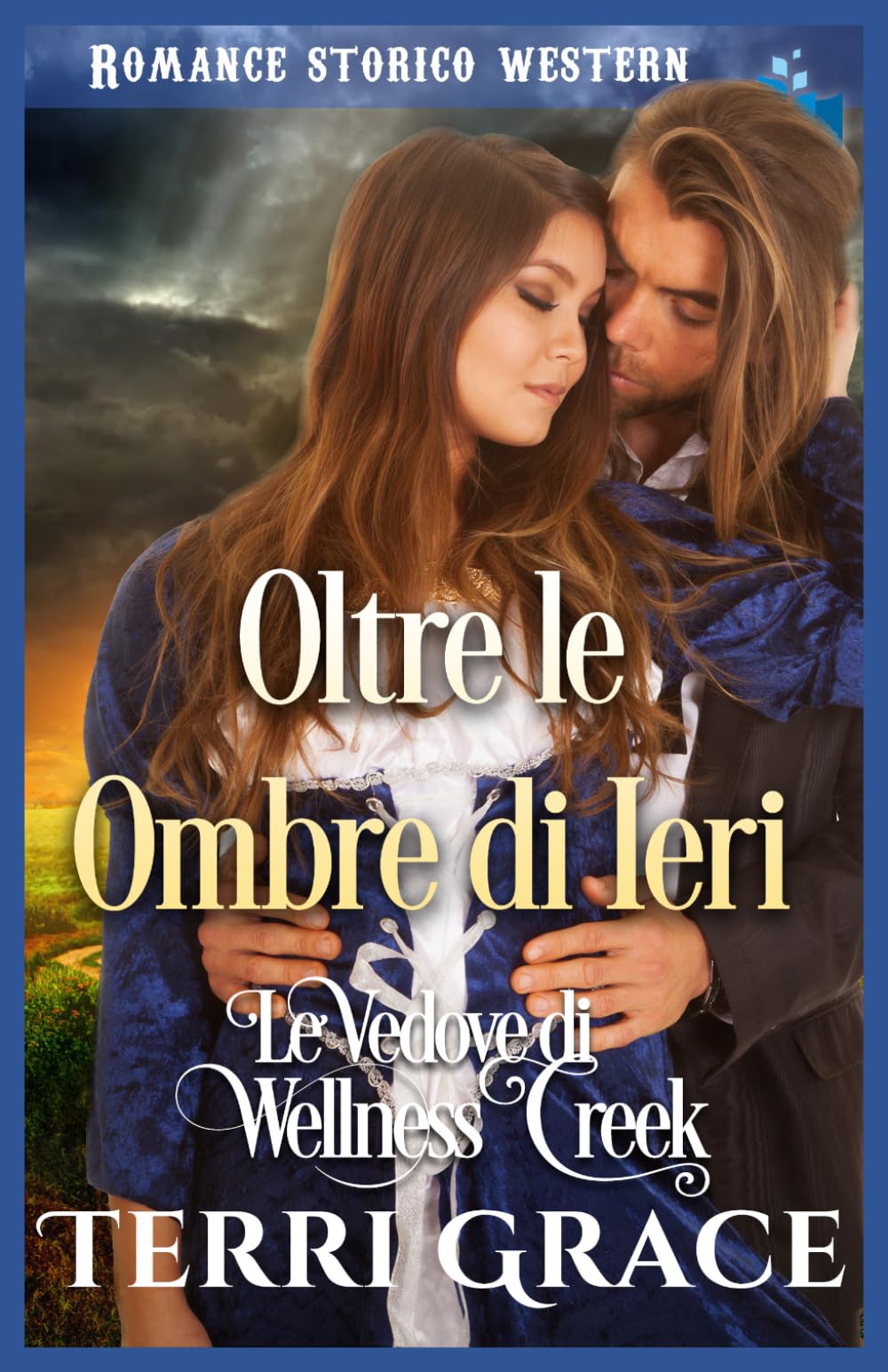 Oltre le Ombre di Ieri: Romance Storico Western (Le Vedove di Wellness Creek)