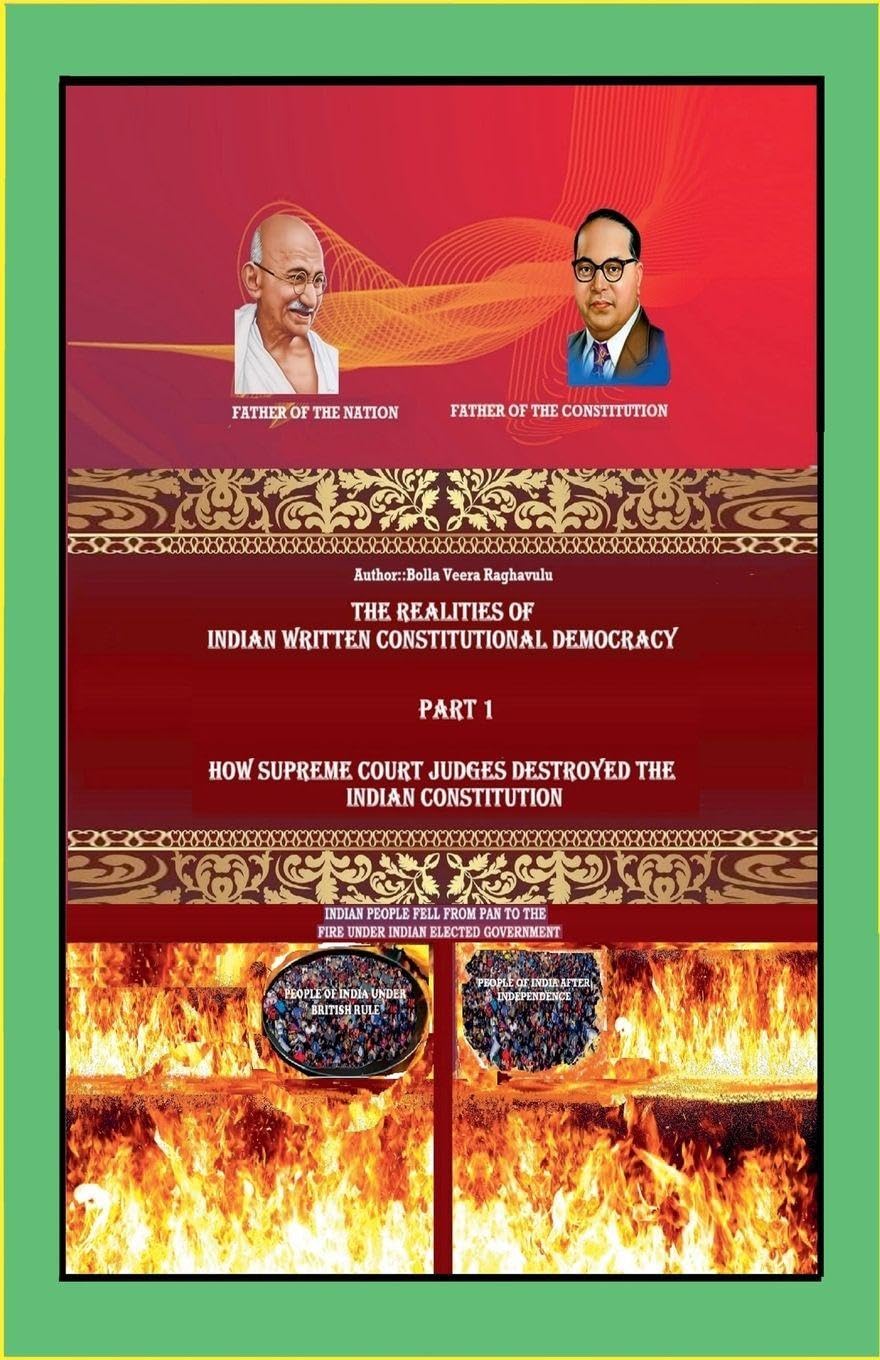How Supreme Court Judges Destroyed the Indian Constitution: 1 (The Realities of Indian Written Constitutional Democracy)