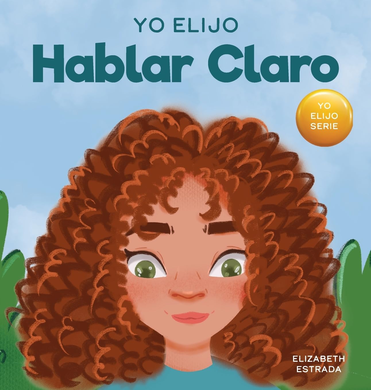 Yo Elijo Hablar Claro: Un colorido libro ilustrado sobre el acoso, la discriminación o el acoso