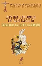 Sábado de la luz en la mañana: Divina Liturgia de san Basilio Magno (Servicios de Semana Santa según el rito de la Iglesia...