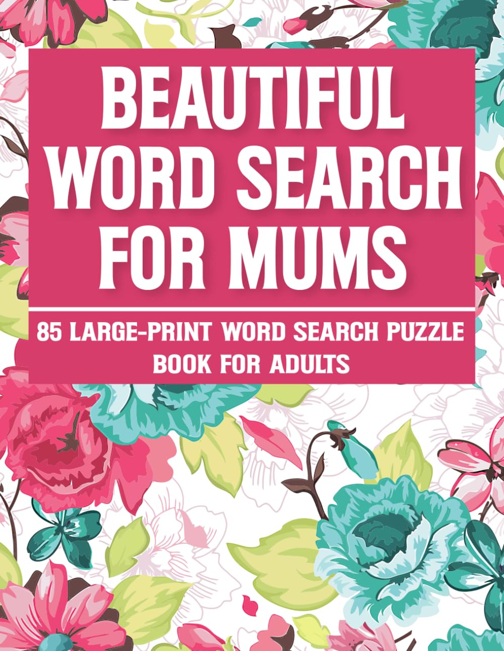 Beautiful Word Search For Mums: A Relaxing Word Search Puzzle Book for Moms, Stress Relief & Daily Joy