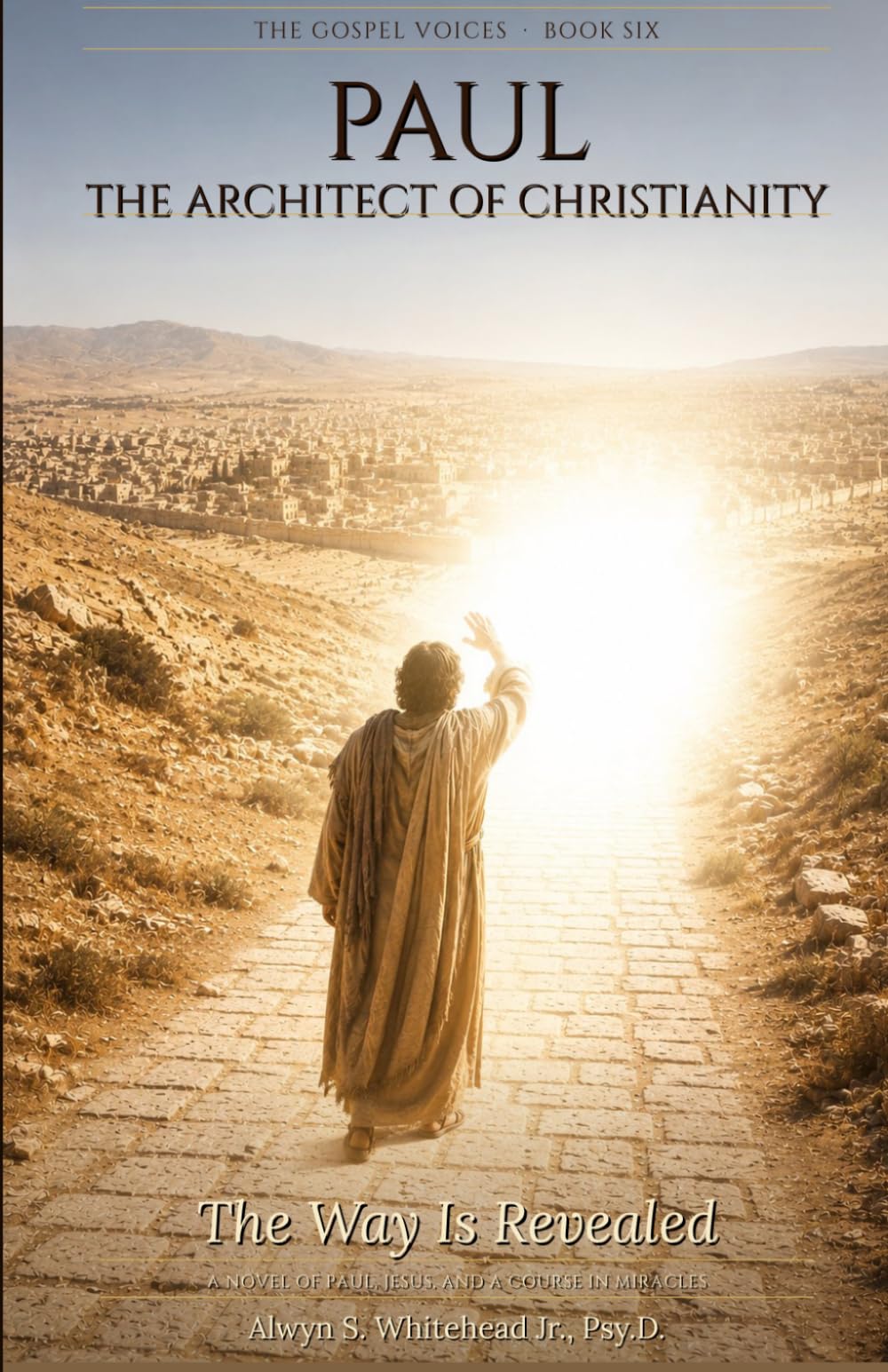 Paul, The Architect of Christianity: The Way Is Revealed (The Gospel Voices)