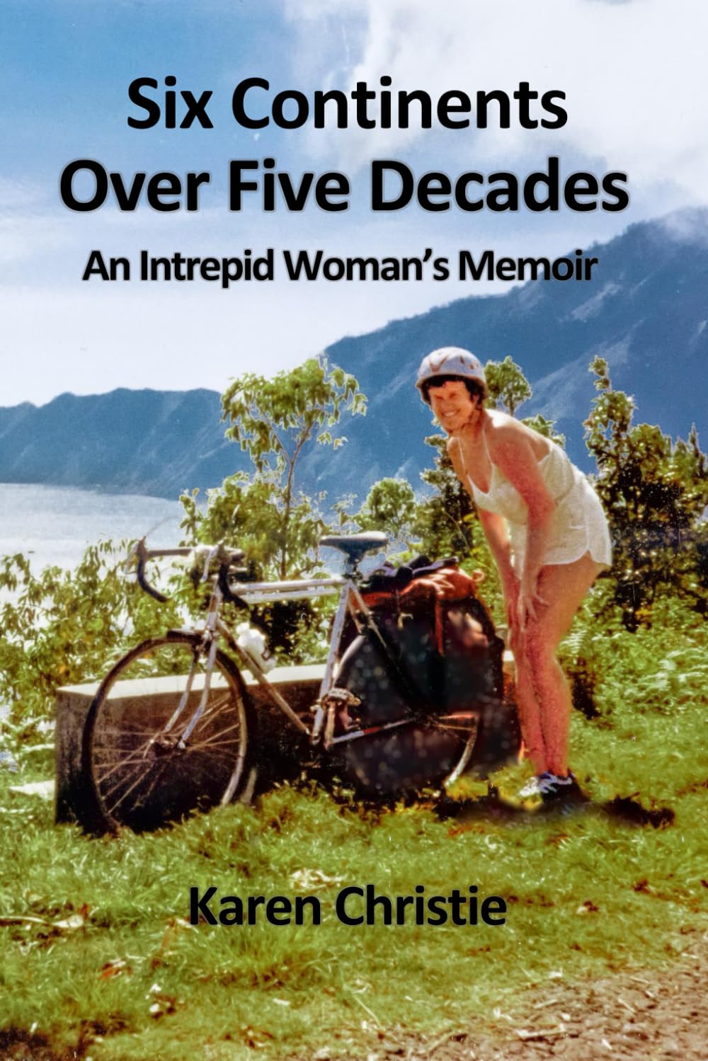 Six Continents Over Five Decades: An Intrepid Woman's Memoir