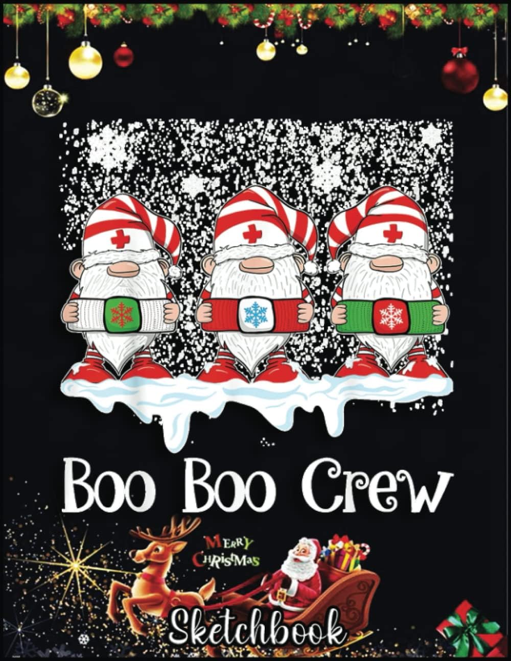 Christmas Sketch Book: Boo Boo Crew Nurse Christmas Gnomes Xmas Gift, 120 Pages Help You Design Your Ideas Size 8.5 x 11 Inches