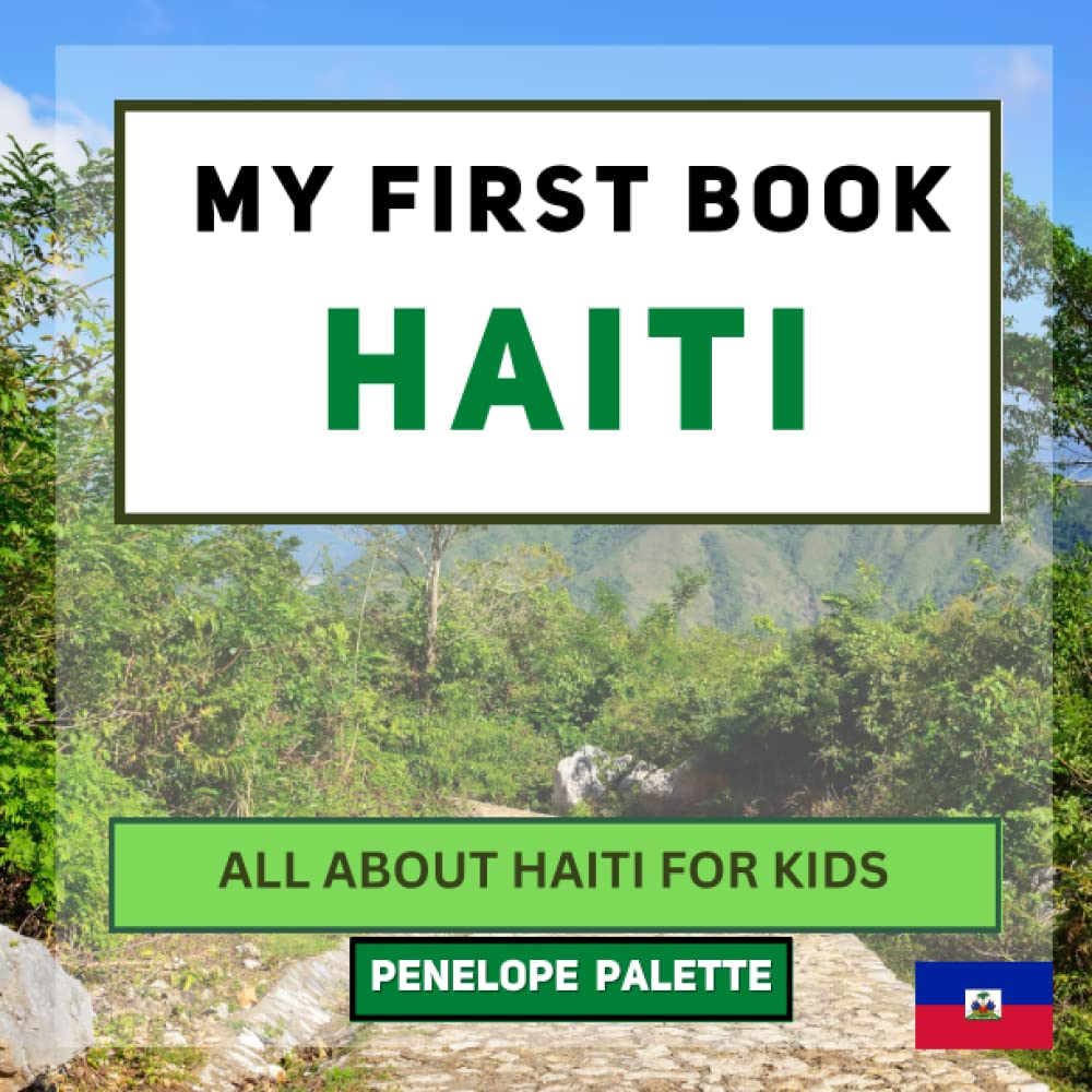 My First Book - Haiti: All About Haiti For Kids (My First Book - World