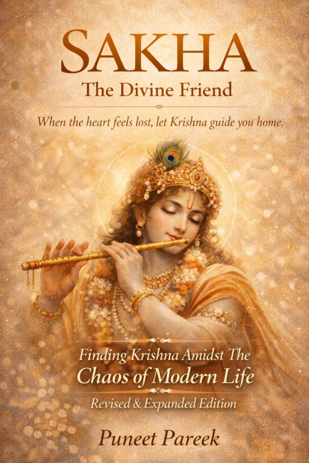 SAKHA The Divine Friend PART 1: Finding Krishna in the Chaos of Modern Life (Revised & Expanded Edition)