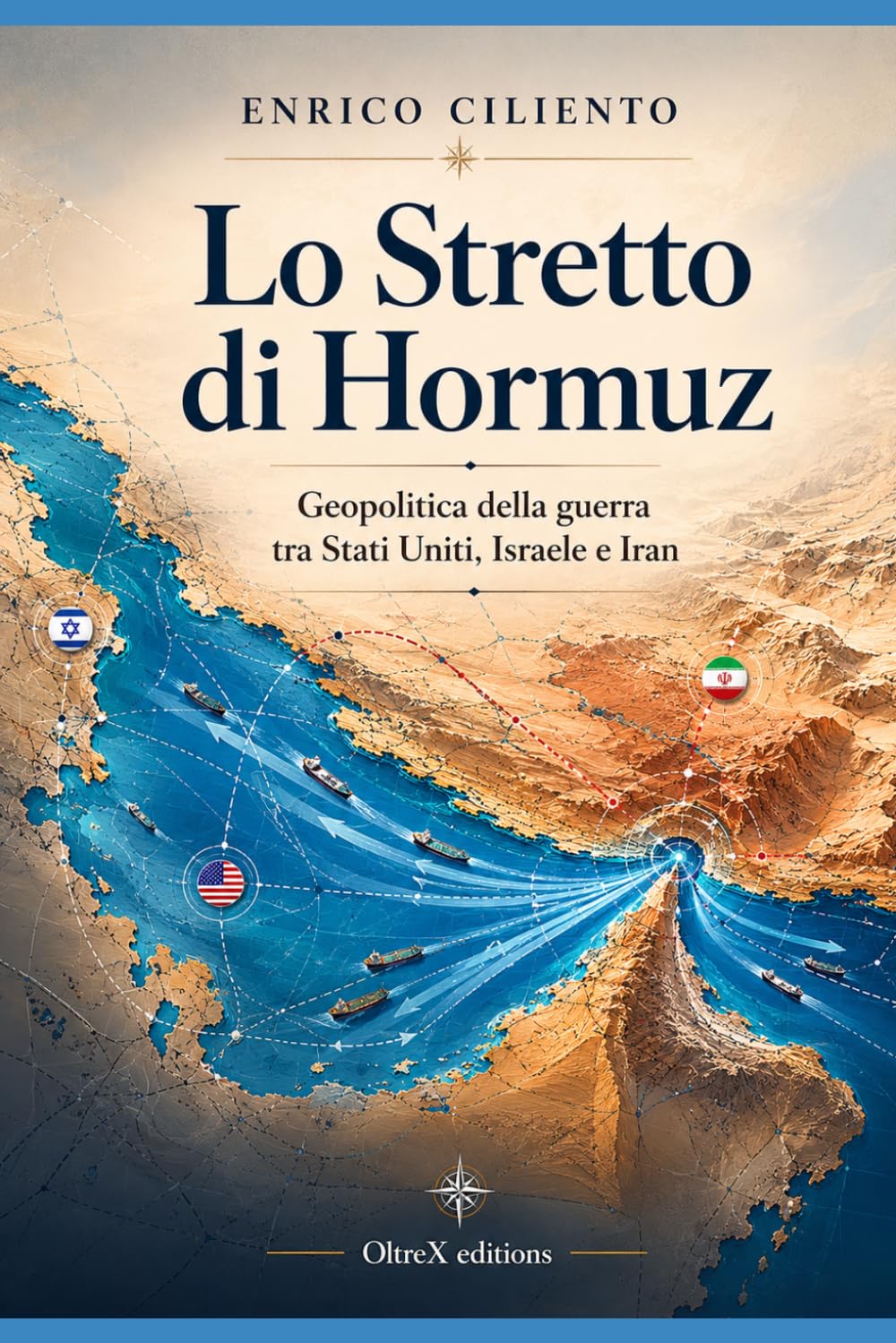 Lo Stretto di Hormuz: Geopolitica della guerra tra Stati Uniti, Israele e Iran