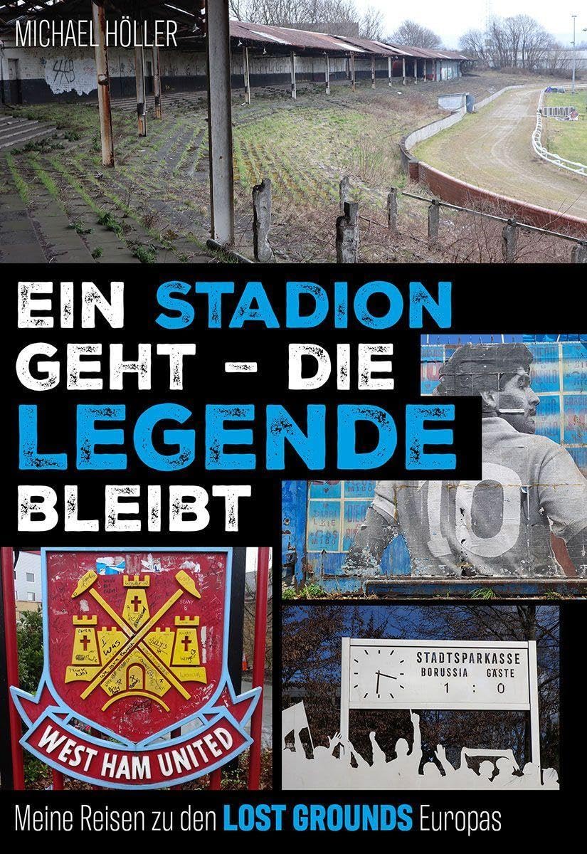 Ein Stadion geht - die Legende bleibt: Meine Reisen zu den Lost Grounds Europas