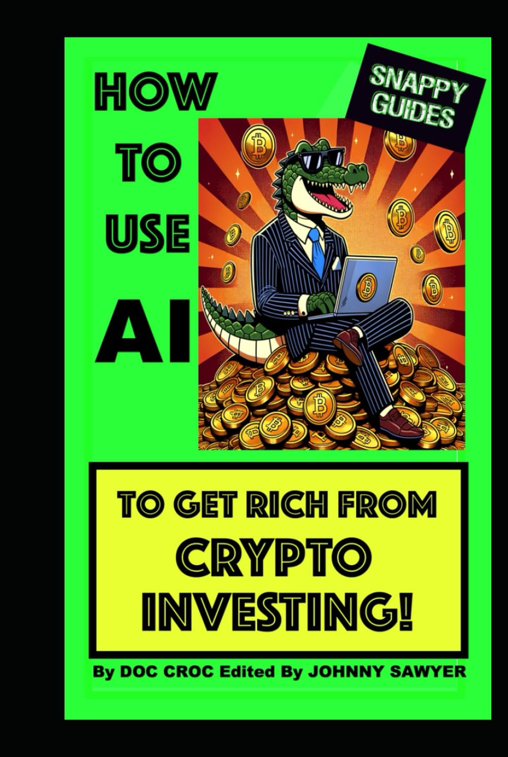 HOW TO USE AI TO GET RICH FROM CRYPTO INVESTING (SNAPPY GUIDES)