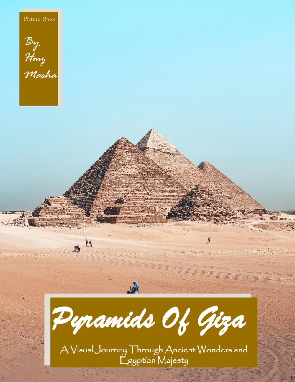 Pyramids of Giza: A Visual Journey Through Ancient Wonders and Egyptian Majesty,Perfect Gift for tourism & travel lovers.....Relaxing & Meditation(Travel Coffee Table Picture Book)