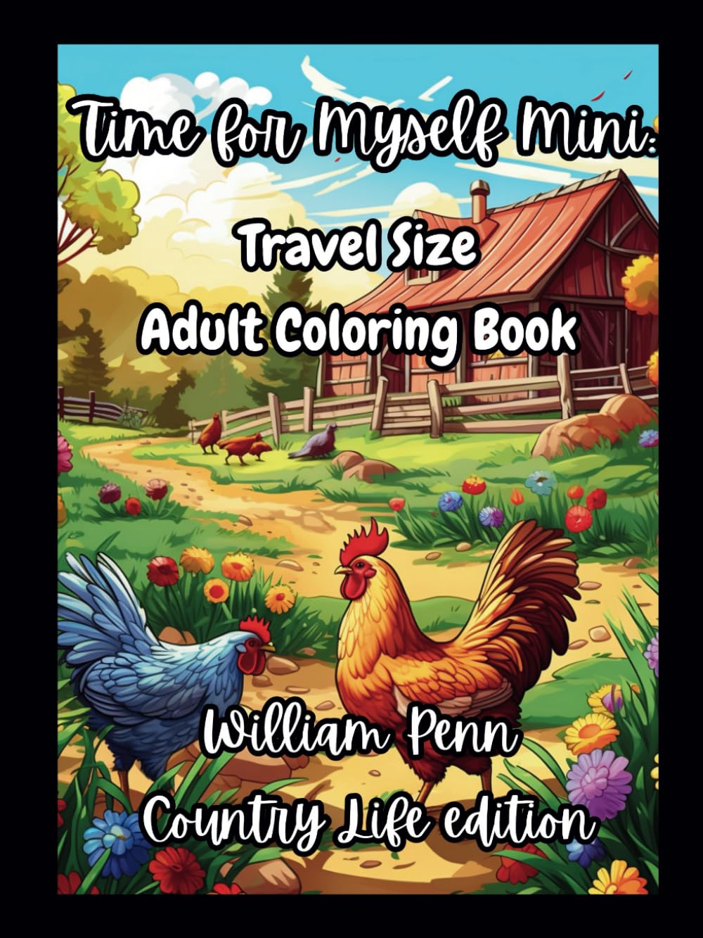 Time for Myself Mini William Penn Country Life edition: Travel Size Mindfulness Adult Coloring Book, Classic Inspirational Quotes, Relaxing Designs & Journal