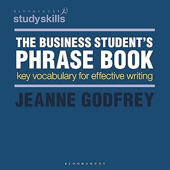 The Business Student's Phrase Book: Key Vocabulary for Effective Writing (Bloomsbury Study Skills, 5)-Wow! eBook