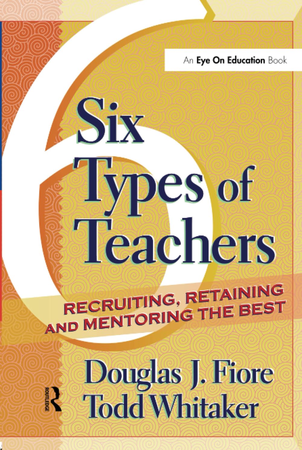 6 Types of Teachers: Recruiting, Retaining, and Mentoring the Best