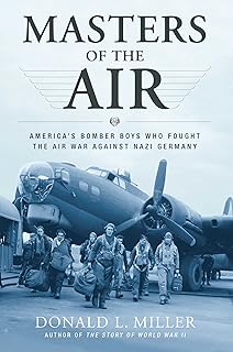 Masters of the Air: America's Bomber Boys Who Fought the Air War Against Nazi Germany (English Edition)  
