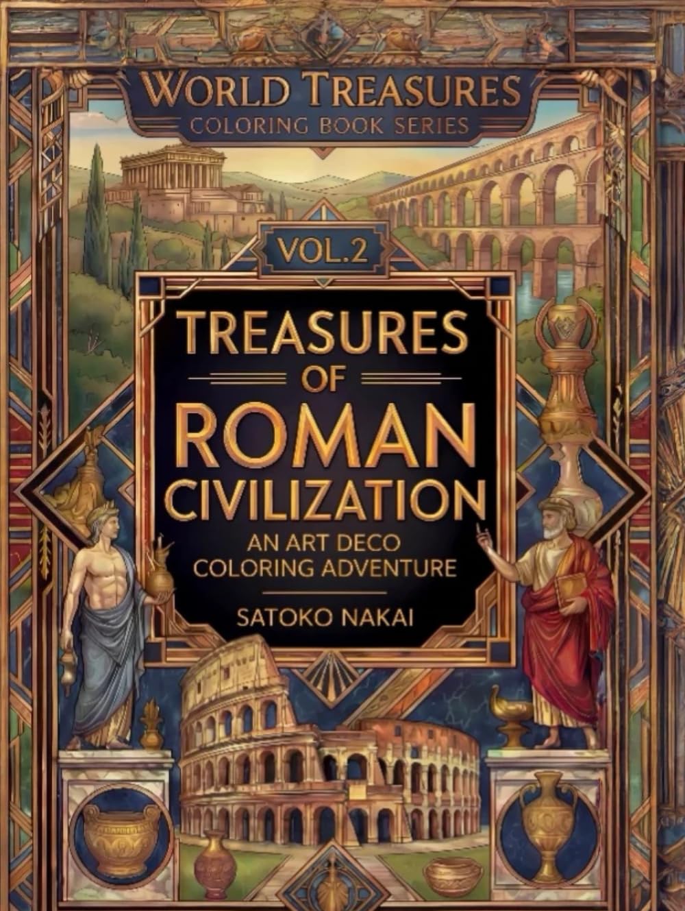 WORLD TREASURES — Coloring Book Series: Vol.2 — Treasures of the Roman Civilization: An Art Deco Coloring Journey Through the Glory of Ancient Rome