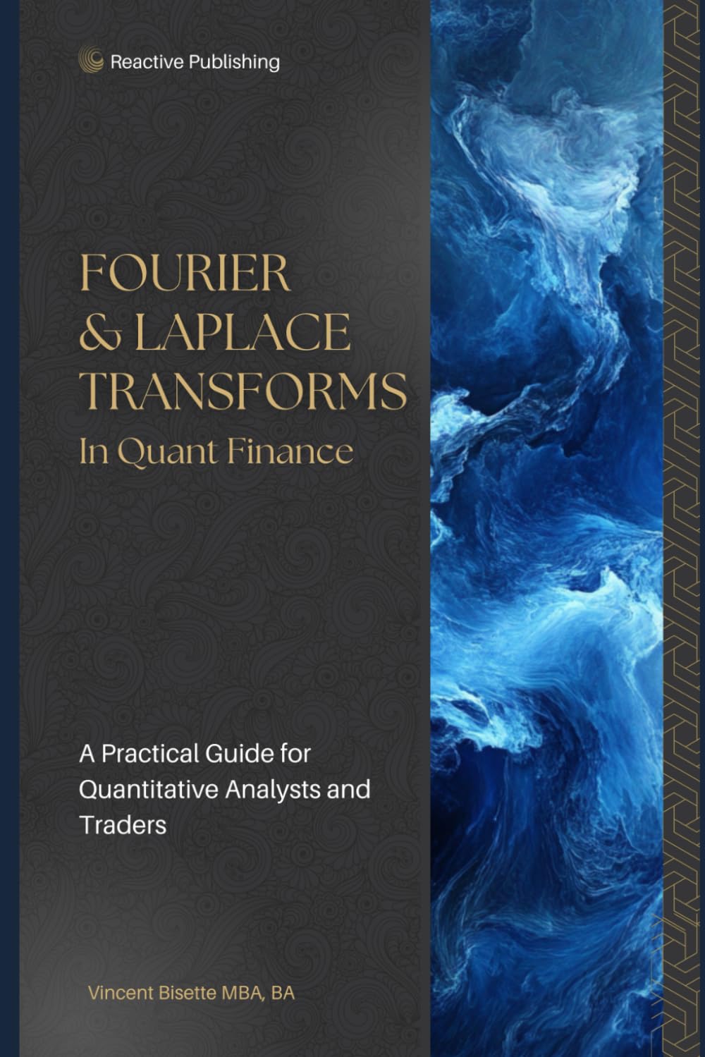 Fourier & Laplace Transforms in Quant Finance: A Practical Guide for Quantitative Analysts and Traders: 1 (Technical Topics for Quant Finance)