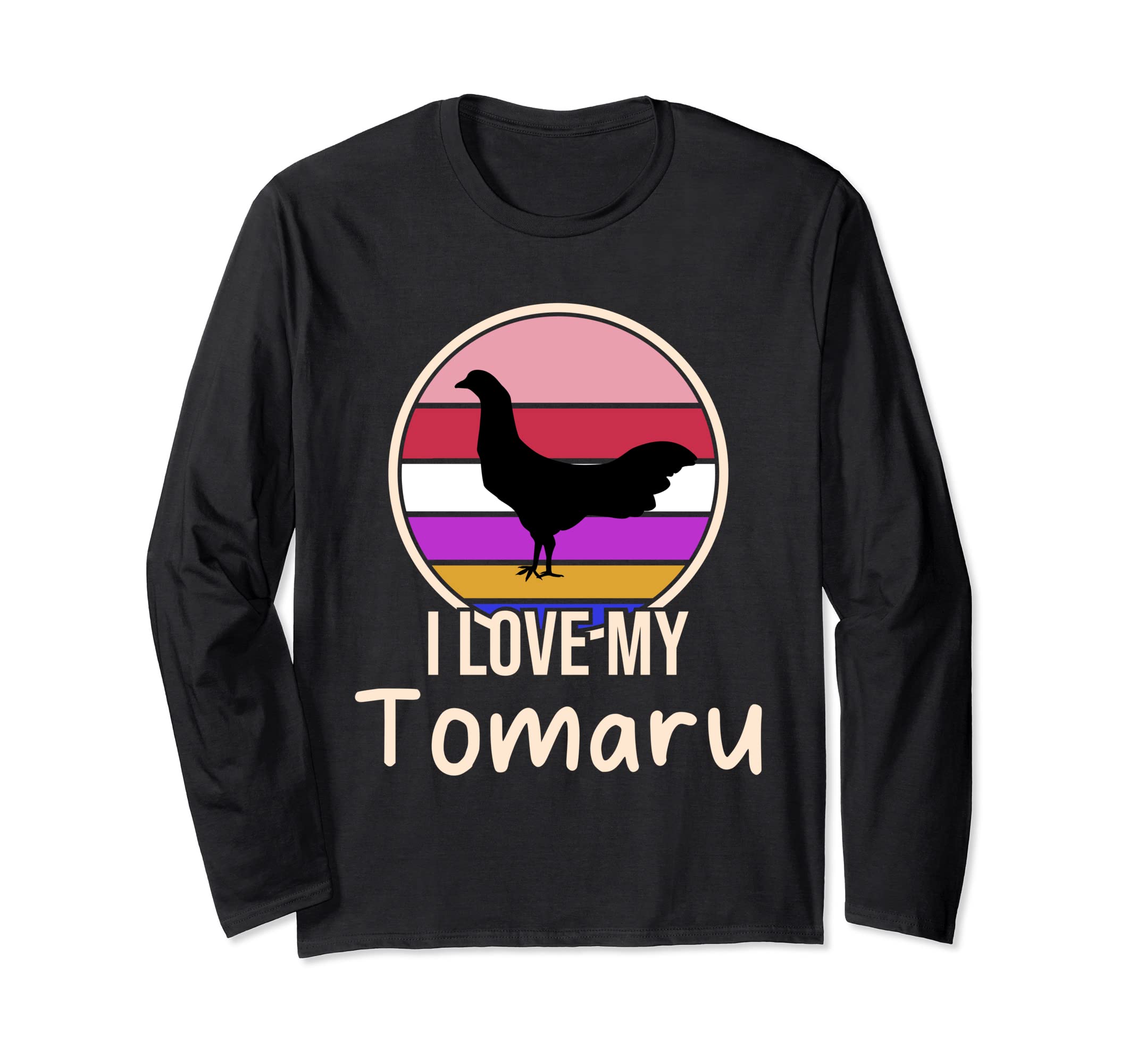 Tomaru Chicken Huhn Hahn Hennen GeschenkideeI love my Tomaru Chickens Long Sleeve T-Shirt