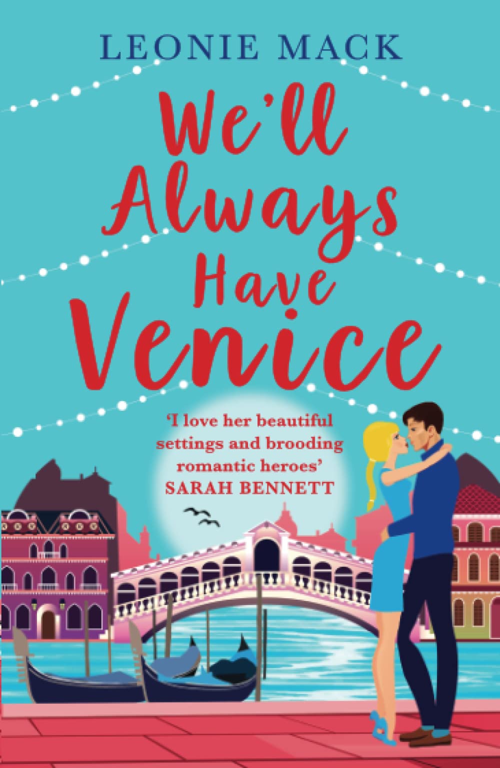 We'll Always Have Venice: Escape to Italy with Leonie Mack for the perfect feel-good read (A Year in Venice)