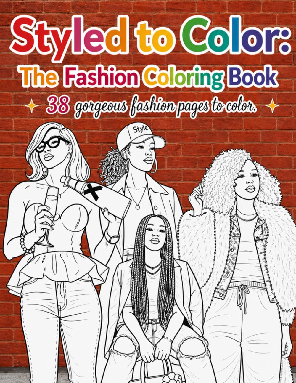 Styled to Color: The Fashion Coloring Book: Stylish Fashion Illustrations for Creativity, Confidence & Relaxation