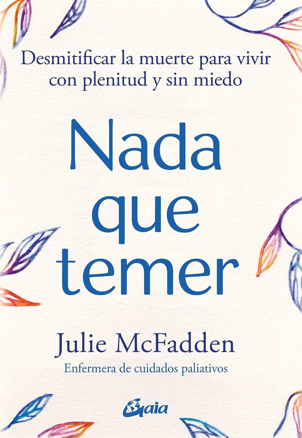 Nada que temer: Desmitificar la muerte para vivir con plenitud y sin miedo (Spanish Edition)