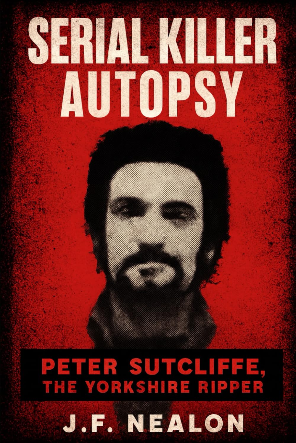 Serial Killer Autopsy: Peter Sutcliffe