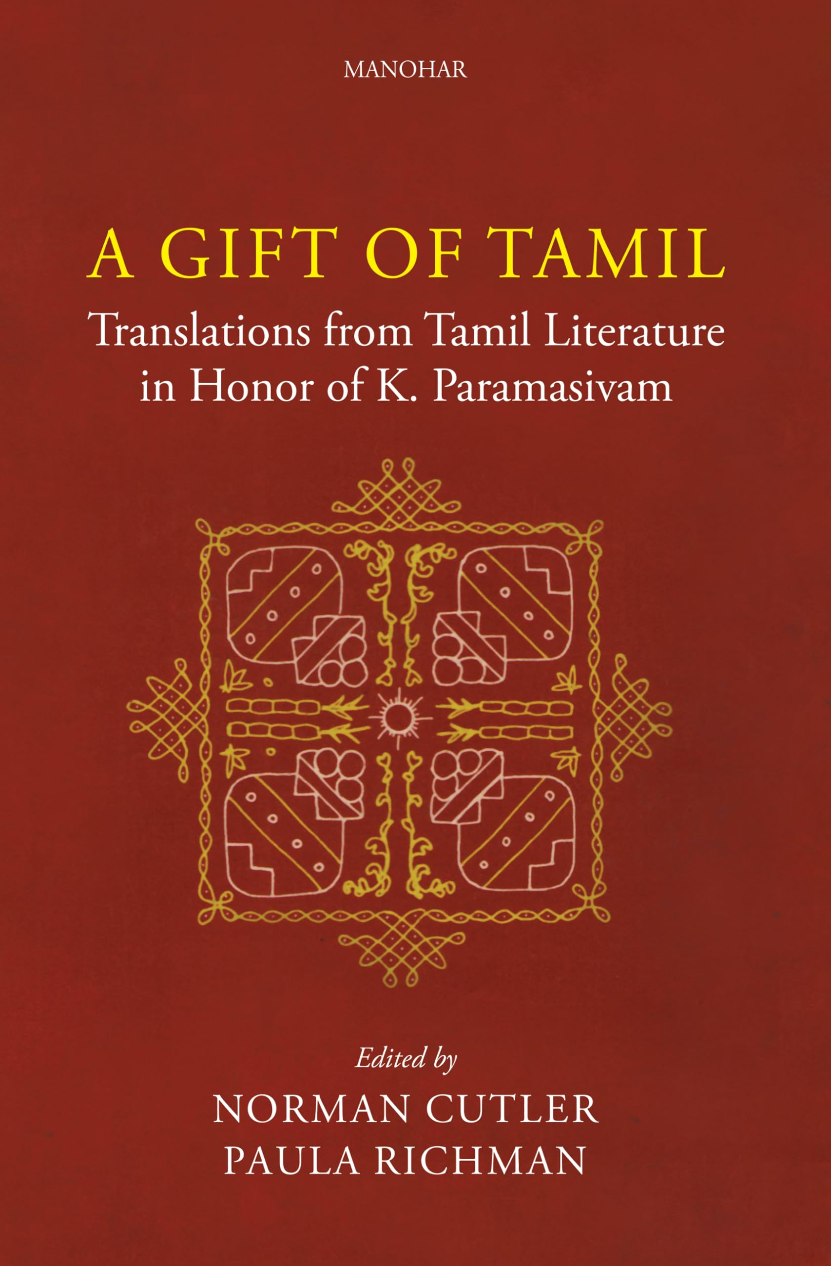 A Gift of Tamil:Translations from Tamil Literature in Honor of K. Paramasivam