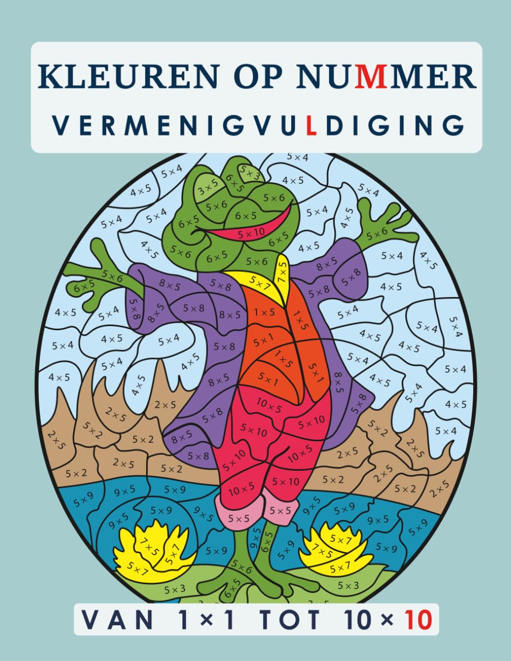 KLEUREN OP NUMMER: VERMENIGVULDIGING. VAN 1 × 1 TOT 10 × 10. Groep 4