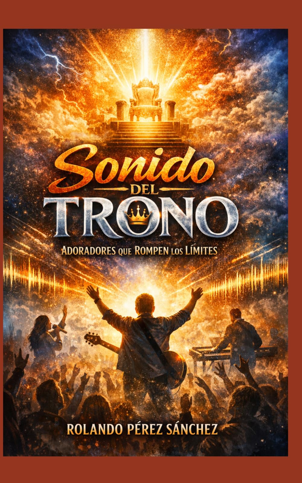 SONIDO DEL TRONO: Adoradores que rompen los límites (Ministerio)