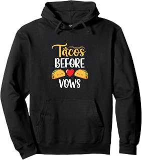 Tacos Before Vows Funny Wedding Mexican Food Humor Pullover Hoodie