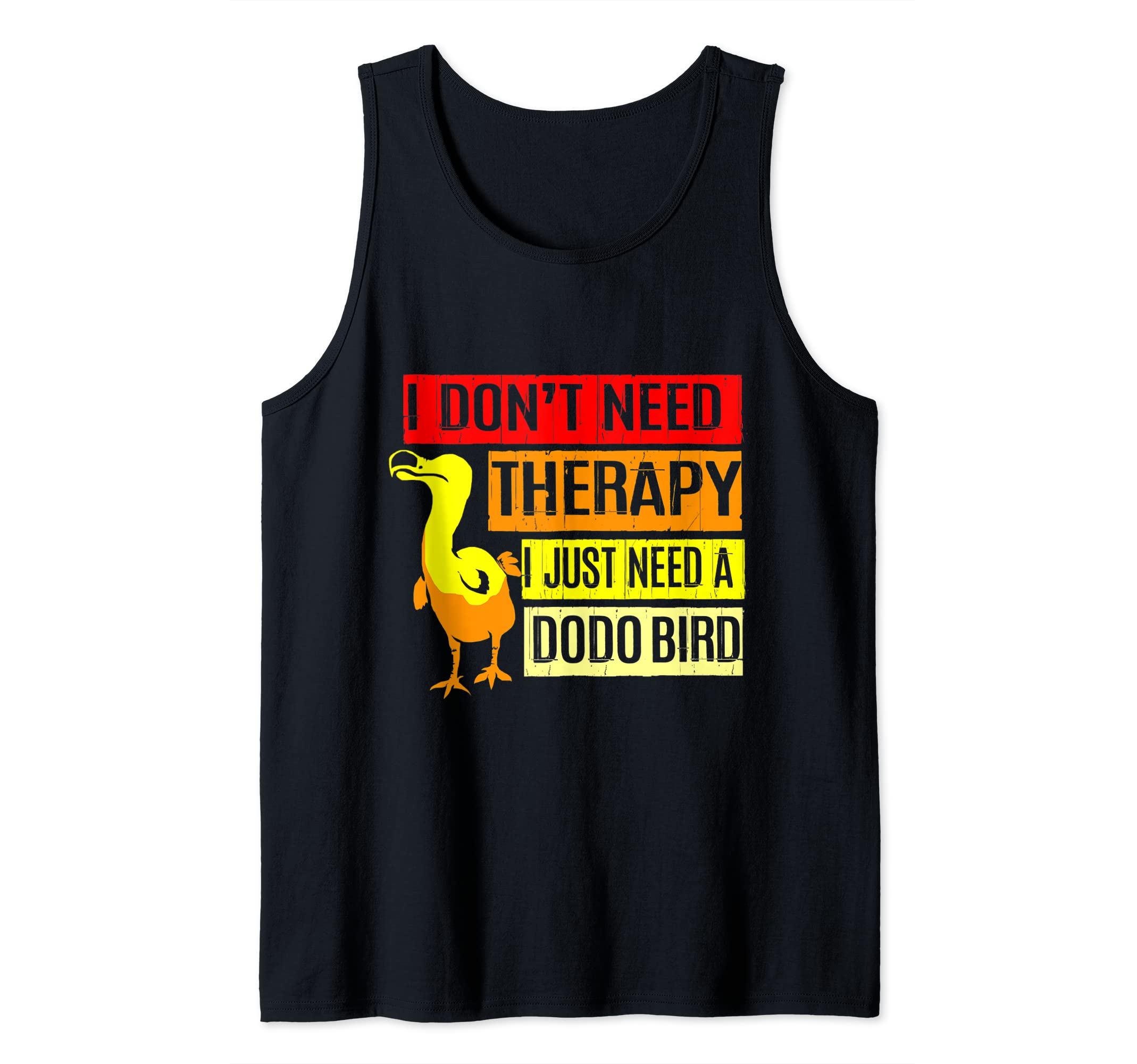 I Dont Need Therapy I Just Need A Dodo Tank Top