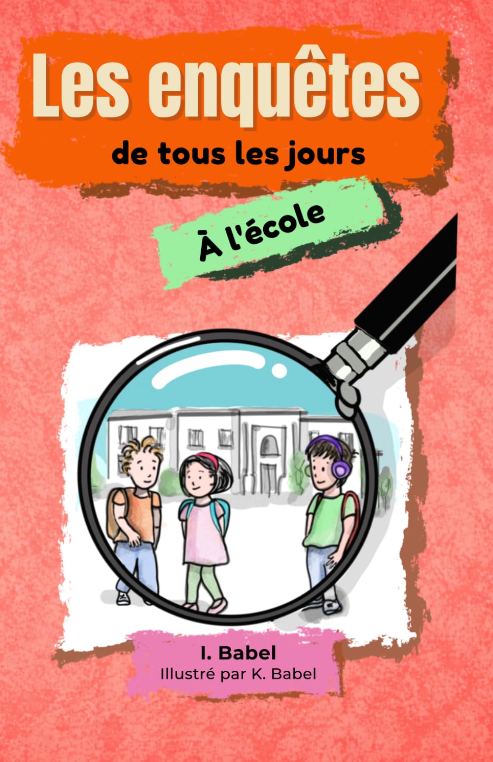 Les enquêtes de tous les jours: Tome 1: à l'école
