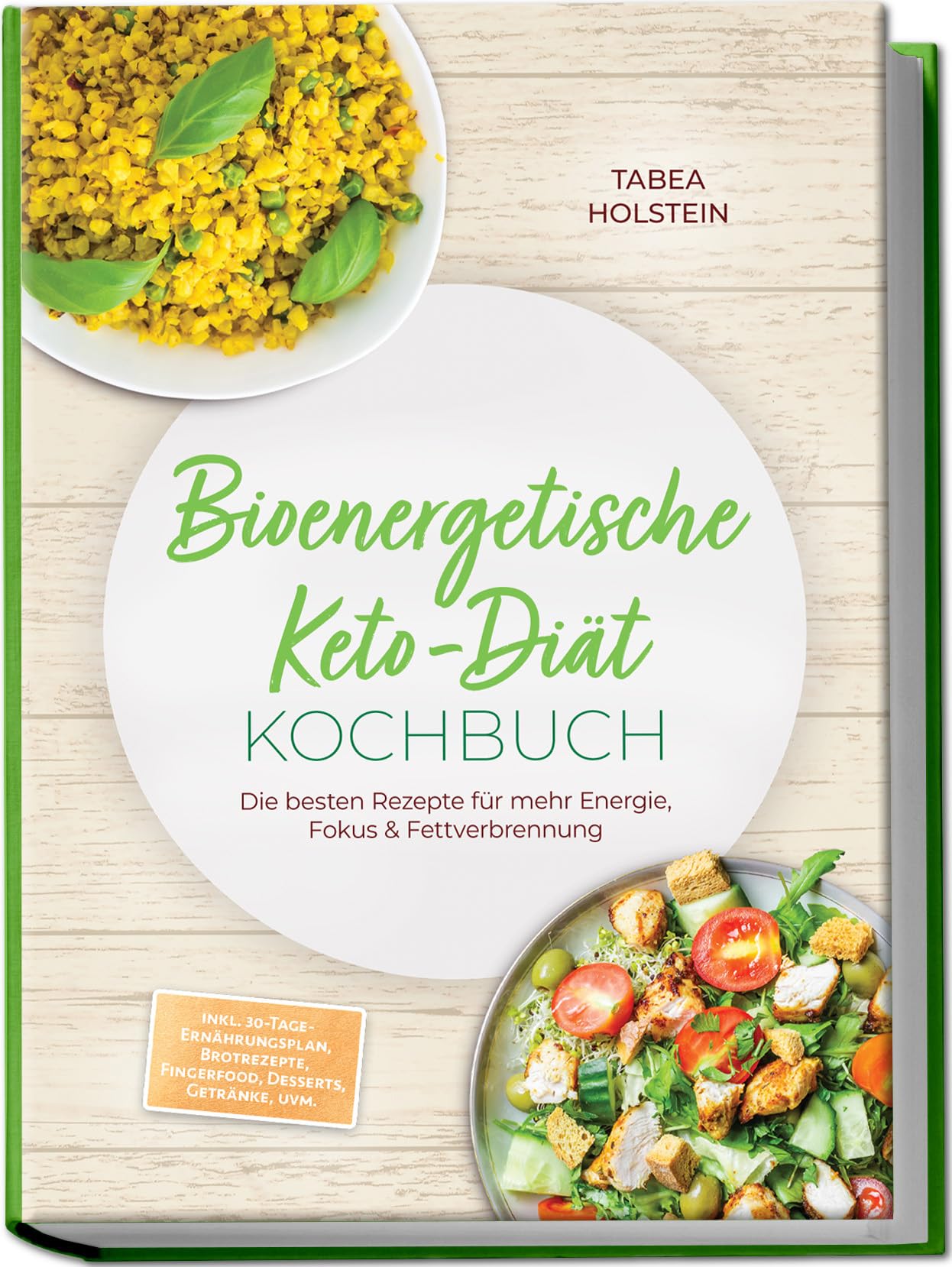 Bioenergetische Keto-Diät Kochbuch: Die besten Rezepte für mehr Energie, Fokus & Fettverbrennung – inkl. 30-Tage-Ernährungsplan, Brotrezepte, Fingerfood, Desserts, Getränke, uvm.