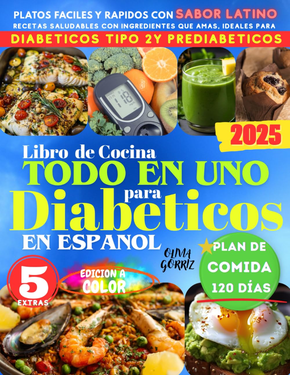 Libro de Cocina Todo en Uno para Diabeticos: Platos Fáciles y Rápidos con Sabor Latino: Recetas Saludables con Ingredientes que Amas, Ideales para Diabéticos Tipo 2 y Prediabéticos